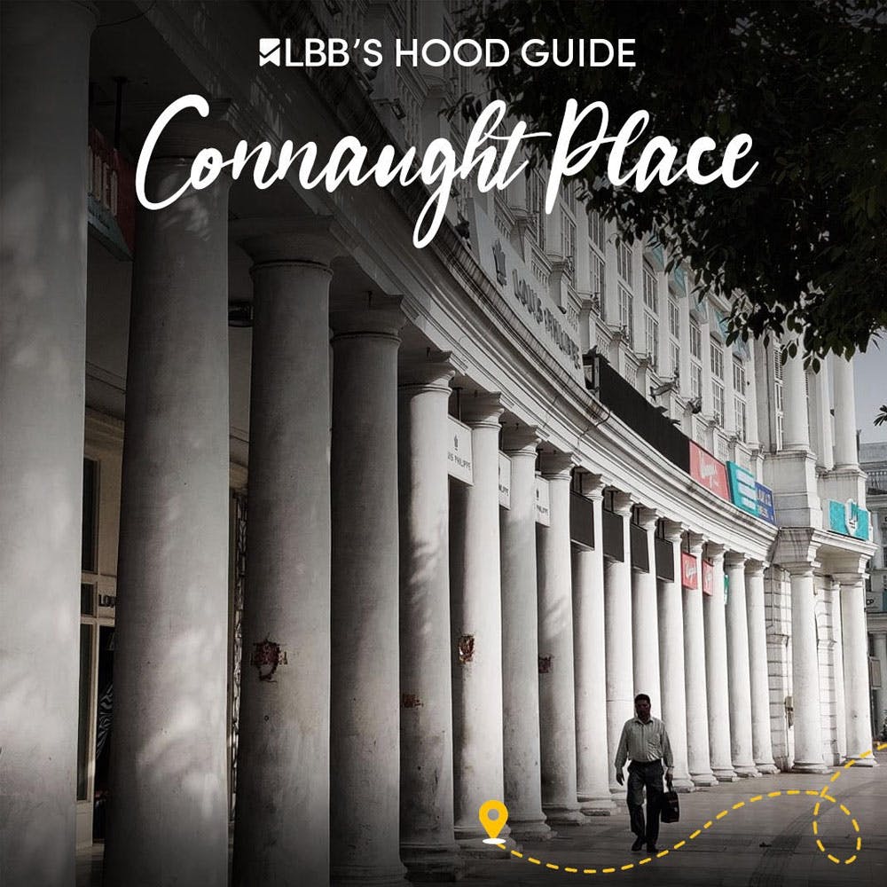 Connaught Place, Delhi: Guide On Top Fun Things To Do In CP