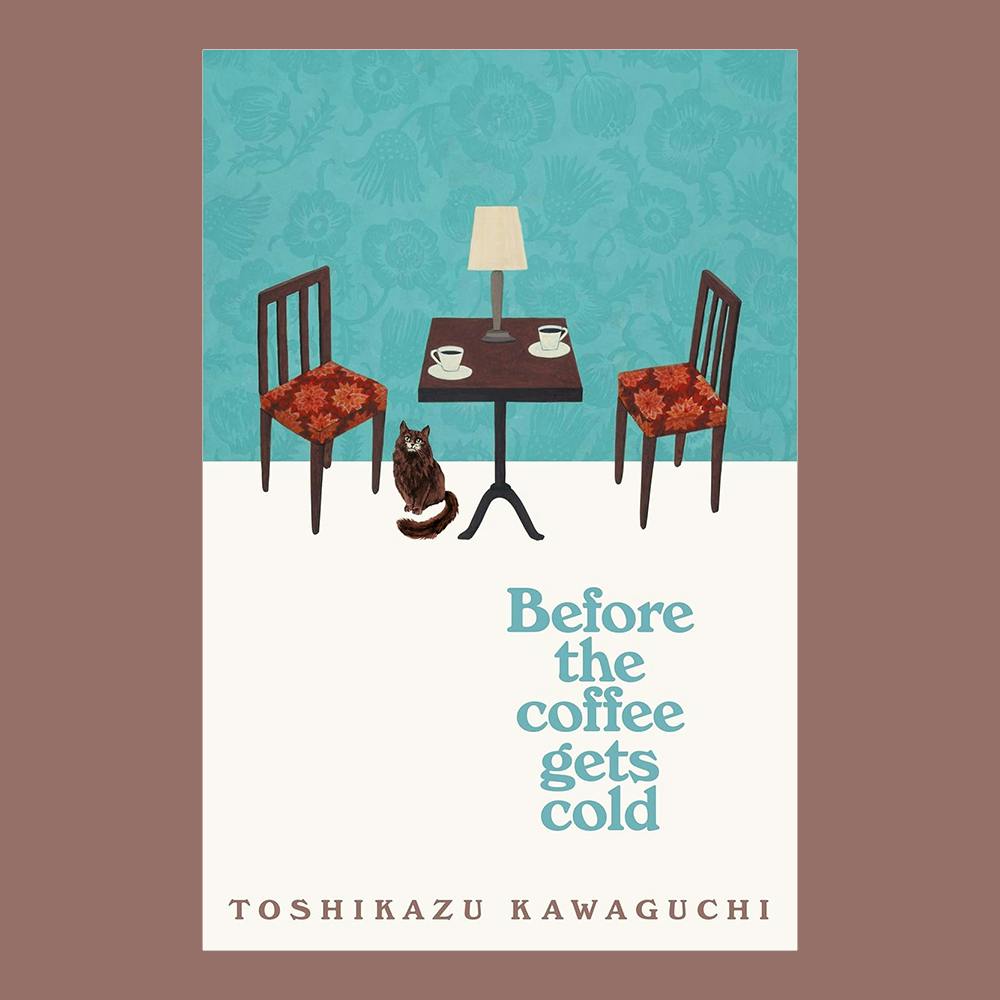 Before The Coffee Gets Cold By Toshikazu Kawaguchi