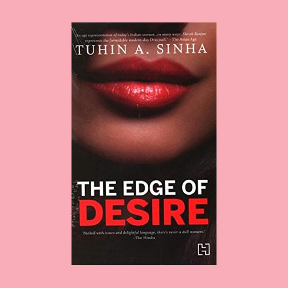 The Edge Of Desire By Tuhin A. Sinha